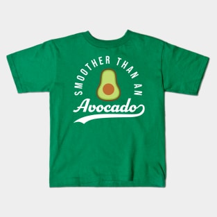 Smoother Than An Avocado Kids T-Shirt